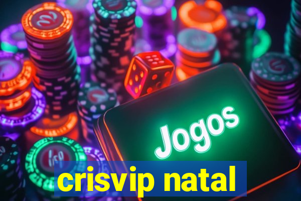 crisvip natal